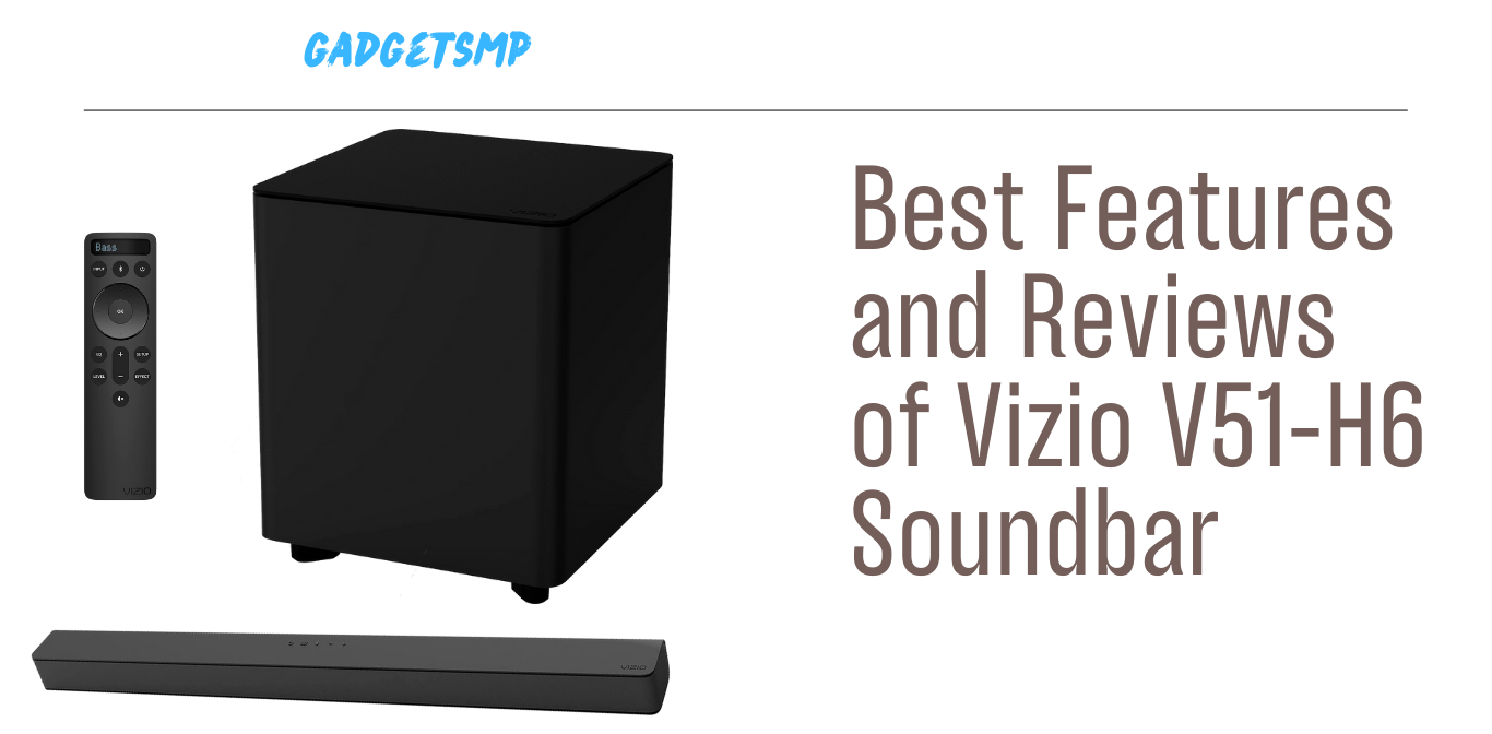 Best Features and Reviews of Vizio V51-H6 Soundbar